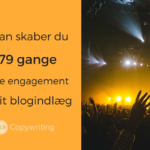 Sådan skaber du 8,79 gange større engagement på dit blogindlæg